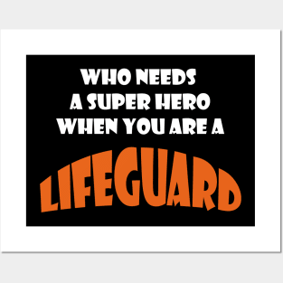 Who needs a super hero when you are a Lifeguard T-shirt Posters and Art